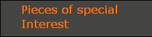 Pieces of special
Interest
